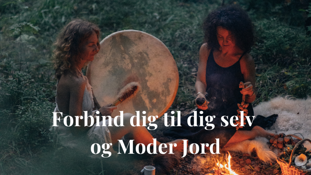 Forbind dig til dig selv og Moder Jord